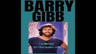 Barry Gibb - Carried Away (For Olivia Newton John)