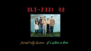 forest city lovers / if i were a tree / türkçe altyazılı
