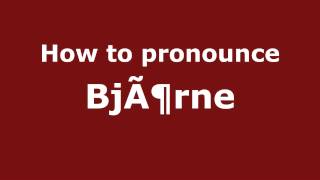 How to pronounce Björne