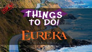 10 Best Things To Do In Eureka California - Complete Eureka Travel Guide