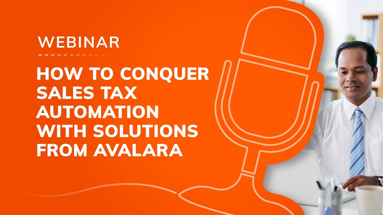 Webinar: How to Conquer Sales Tax Automation with Solutions from Avalara