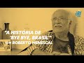 "A história de 'Bye bye, Brasil" com Roberto Menescal | Pequenas Histórias