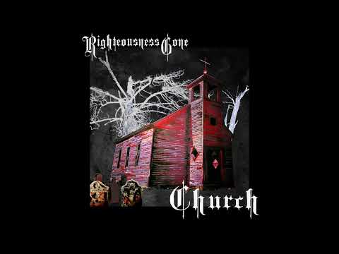 Righteousness Gone - Church FULL ALBUM