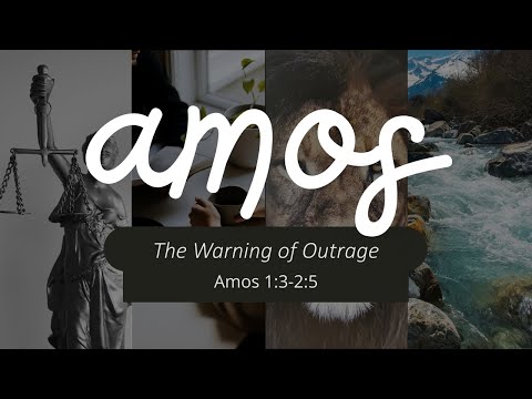 Amos 1:3-2:5 - The Warning of Outrage