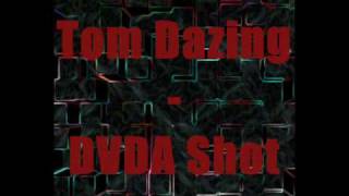 Tom Dazing - DVDA Shot