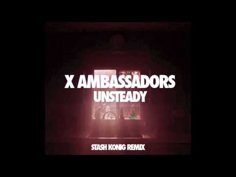 X Ambassadors - Unsteady (Stash Konig Remix)
