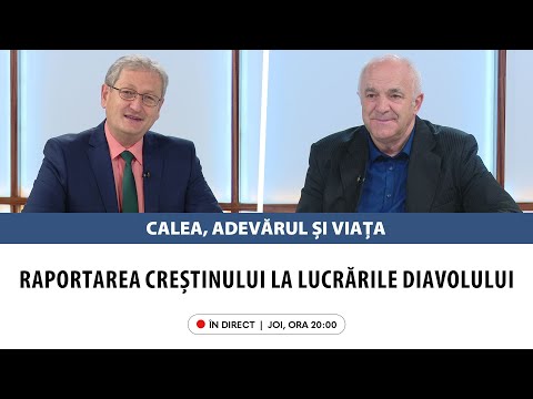 În direct: „Raportarea creștinului la lucrările diavolului” | Calea, Adevărul și Viața, 27 apr. 2023