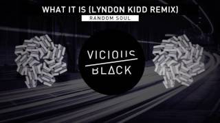 Random Soul - What It Is (Lyndon Kidd Remix)