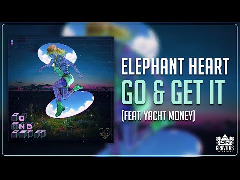 Elephant Heart - Go & Get It (feat. Yacht Money)