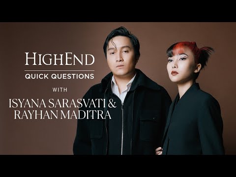 Isyana Sarasvati dan Rayhan Maditra, Seberapa Saling Mengenalnya Mereka? | HIGHEND QUICK QUESTIONS