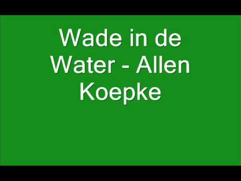 Wade in de Water - Allen Koepke