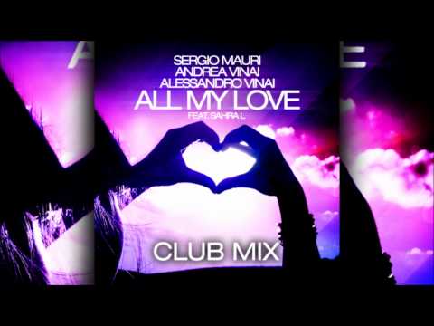 Sergio Mauri, Alessandro Vinai & Andrea Vinai - All My Love (Club Mix)