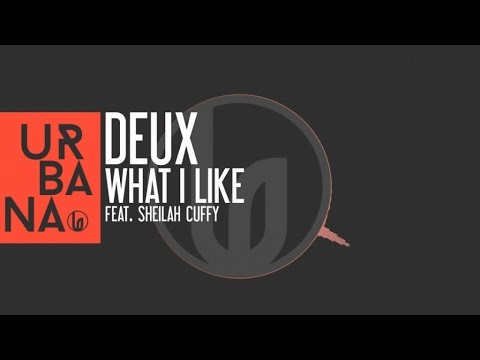 Deux Ft. Sheilah Cuffy - What I Like (Dub Mix)