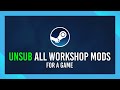 Unsubscribe From All Workshop Items For A Game Quick Steam Guide