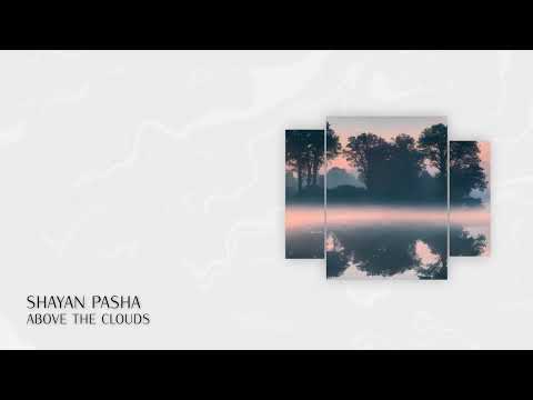 PREMIERE: Shayan Pasha - Above the Clouds (Short Edit) [Progressive House 2023]