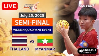 TakrawKingsCup2025 : THAILAND VS MYANMAR WOMEN QUADRANT EVENT Semi-Final (July 25, 2025)