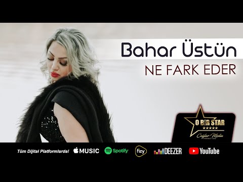 Bahar Üstün - Ne Fark Eder (Official Video)