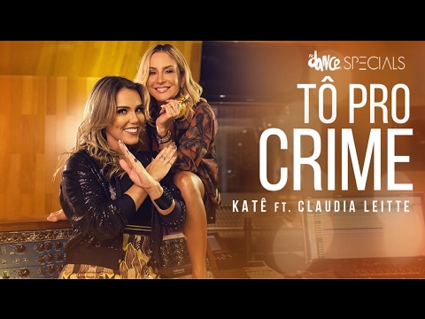 Tô Pro Crime - Katê ft. Claudia Leitte - Clipe Oficial | FitDance Specials