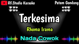 Download lagu TERKESIMA - Rhoma Irama [Karaoke] NADA COWOK - Versi Patam Gondang @rfstudiokaraoke  mp3