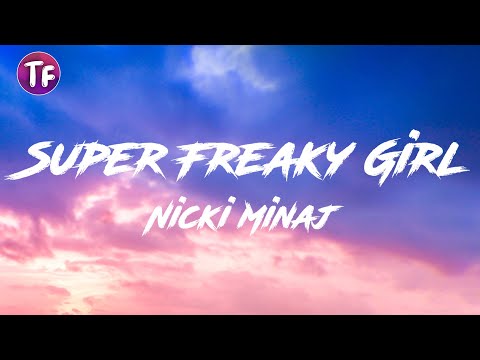 Nicki Minaj - Super Freaky Girl - (Roman Remix) Lyrics