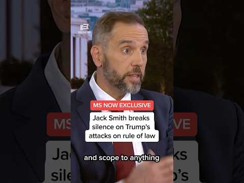 MS NOW EXCLUSIVE: Jack Smith breaks his silence on Trump's attacks on rule of law