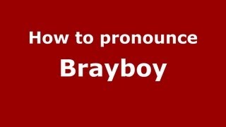 How to pronounce Brayboy