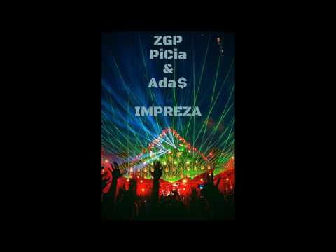 ZGP (PiCia & Ada$) - Impreza