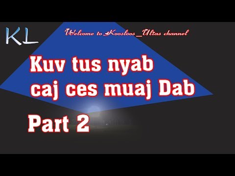 Kuv tus nyab caj ces muaj dab part2 6/19/2019