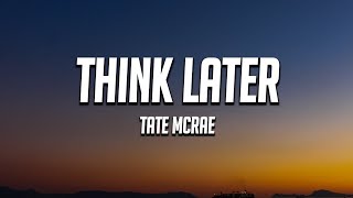 Tate McRae - Think Later (Lyrics)