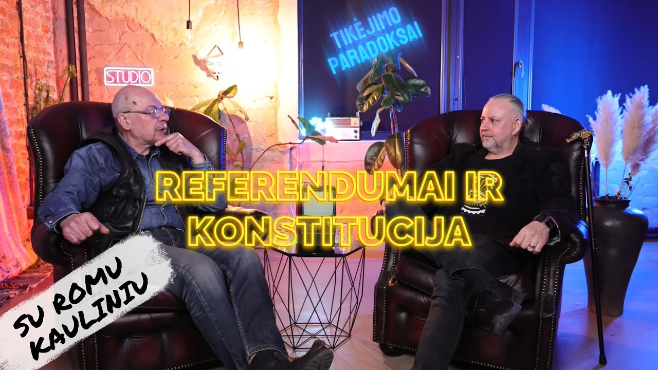 Tikėjimo paradoksai. Referendumai ir Konstitucija. Su Romu Kauliniu.