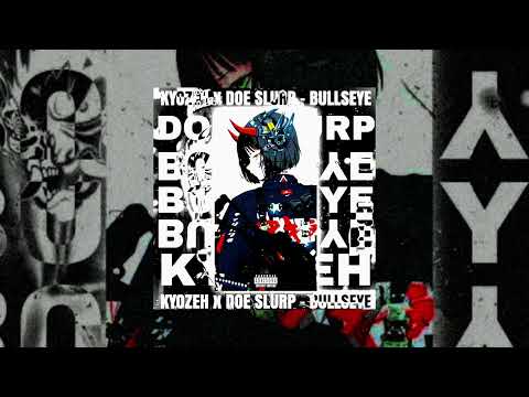 BULLSEVE - KYOZEH X DOE SLURP