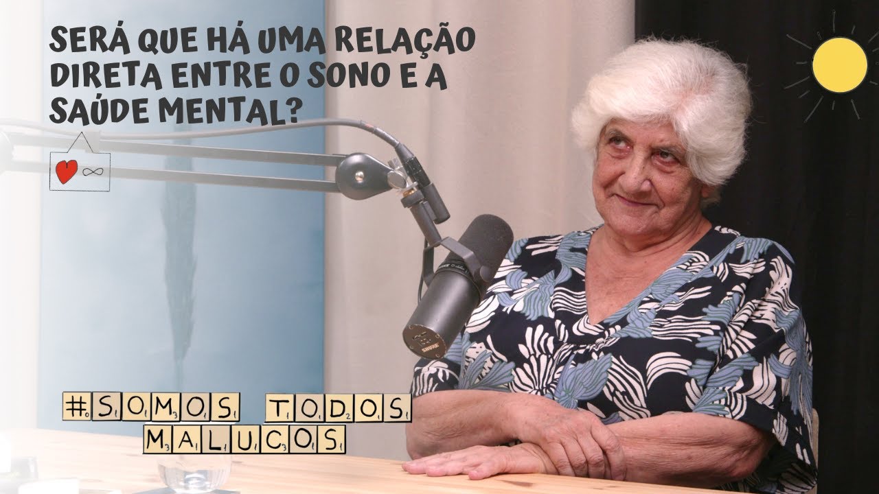 Será que há uma relação direta entre o sono e a saúde mental? | Somos Todos Malucos #76