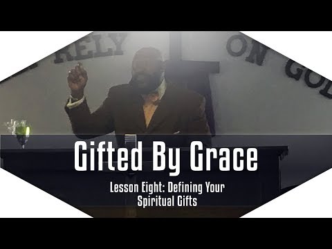 Gifted by Grace: Lesson 8 - Spiritual Gift Definitions (Part 5)