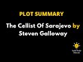 Summary Of The Cellist Of Sarajevo By Steven Galloway. - The Cellist Of Sarajevo Steven Galloway