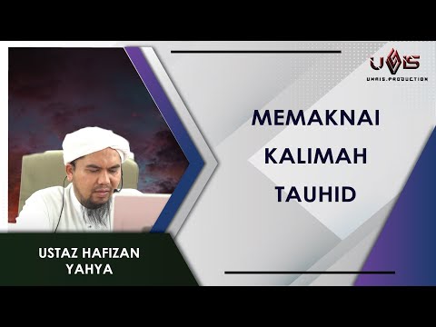 Mengenal Kalimah Tauhid | Ustaz Hafizan Yahya