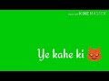 Green Screen Status Green Screen Video Tera Yaar Hu Mai Status