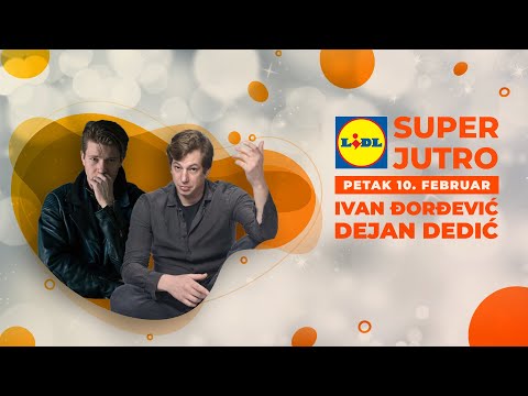 LIDL SUPER JUTRO 10.02.2023. - Dejan Dedić i Ivan Đorđević