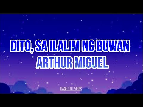Dito, Sa Ilalim Ng Buwan -Arthur Miguel (Lyricsvideo)
