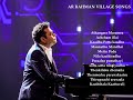 AR RAHMAN Village Melodies ARR Village Super Hit Songs