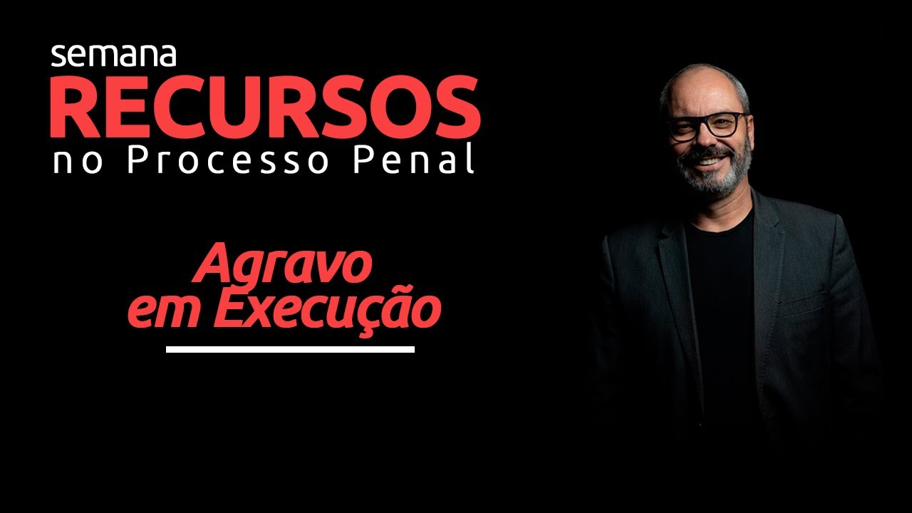 Agravo em Execução - Semana Recursos no Processo Penal