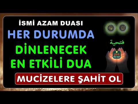 HER DURUMDA DİNLENECEK EN ETKİLİ İSMİ AZAM DUASI