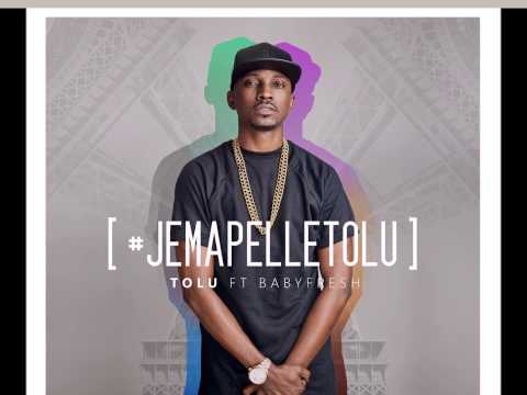 Tolu ft BabyFresh - Jemapelle Tolu