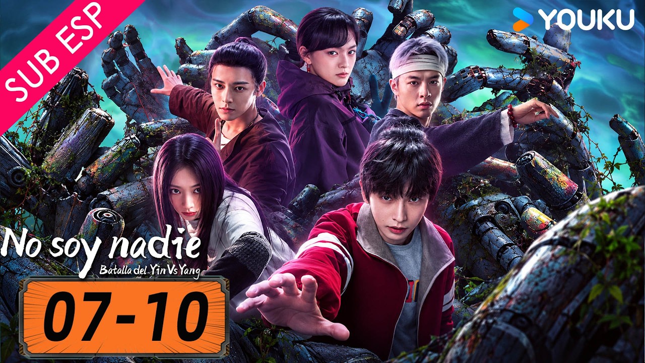 Episodio 07-10 | No soy nadie: Batalla del Yin Vs Yang | YOUKU | Gratis por tiempo limitado