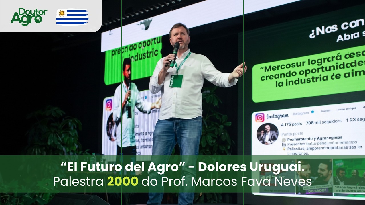 “El Futuro del Agro” - Dolores, Uruguai - Palestra Nº 2000 do Prof. Marcos Fava Neves | DoutorAgro