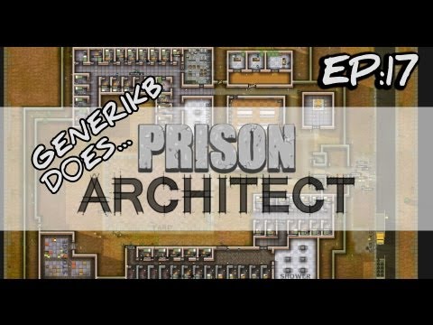 Generikb Does Prison Architect Ep17 - "Fat Hugh Gets A Cavity Search"