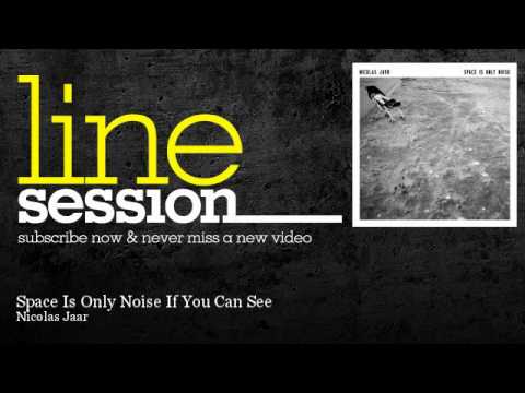 Nicolas Jaar - Space Is Only Noise If You Can See - LineSession