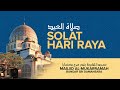 LIVE 07 06 25 SOLAT SUNAT KHUTBAH HARI RAYA AIDILADHA 2025 1446H