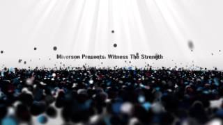 Miverson Presents: Witness The Strength