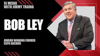 Bob Ley on Chris Mortensen, State of Sports Media, Pat McAfee and More | SI Media | Episode 485