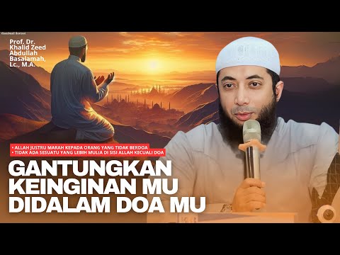 PENUHI SYARAT INI ‼️ INSYAALLAH DOAMU TERKABUL | Ustadz Khalid Basalamah
